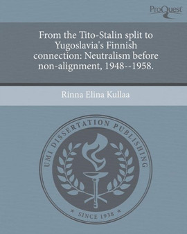 From the Tito-Stalin Split to Yugoslavia's Finnish Connection: Neutralism Before Non-Alignment
