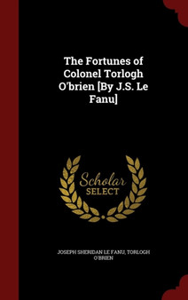 The Fortunes of Colonel Torlogh O'brien [By J.S. Le Fanu]
