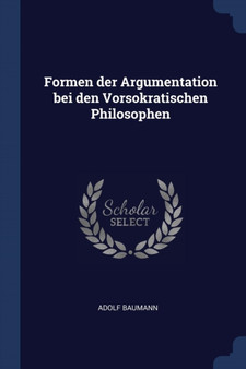 Formen der Argumentation bei den Vorsokratischen Philosophen