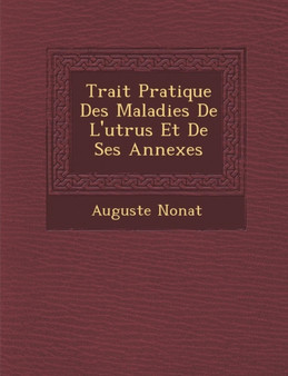 Trait� Pratique Des Maladies De L'ut�rus Et De Ses Annexes