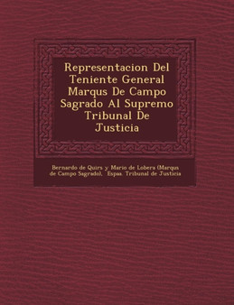 Representacion del Teniente General Marqu S de Campo Sagrado Al Supremo Tribunal de Justicia
