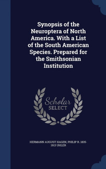 Synopsis of the Neuroptera of North America. with a List of the South American Species. Prepared for the Smithsonian Institution