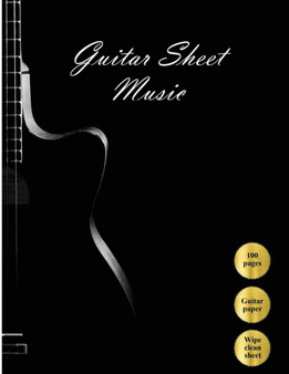 Guitar Sheet Music : Blank Music Paper / Guitar Music Paper / 100 pages / With Wipe Clean Music Paper Composition Sheet : 1 by James Manning - Paperback