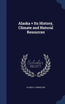 Alaska + Its History, Climate and Natural Resources