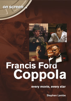 Francis Ford Coppola : Every Movie, Every Star (On Screen) by Stephen Lambe - Paperback