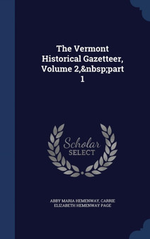 The Vermont Historical Gazetteer, Volume 2, part 1