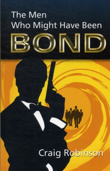 The Men Who Might Have Been Bond by Robinson Craig - Paperback