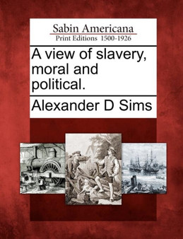 A View of Slavery, Moral and Political.