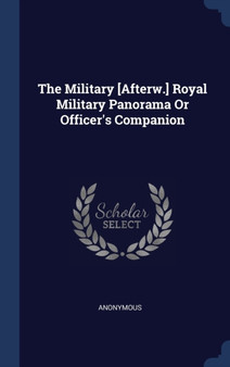 The Military [Afterw.] Royal Military Panorama Or Officer's Companion