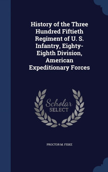 History of the Three Hundred Fiftieth Regiment of U. S. Infantry, Eighty-Eighth Division, American Expeditionary Forces