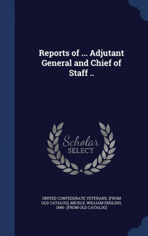 Reports of ... Adjutant General and Chief of Staff ..