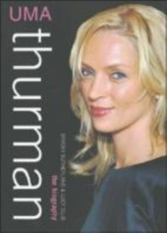 Uma Thurman : The Biography by Bryony Sutherland - Hardback