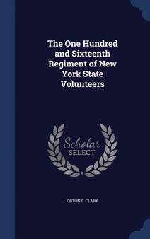 The One Hundred and Sixteenth Regiment of New York State Volunteers