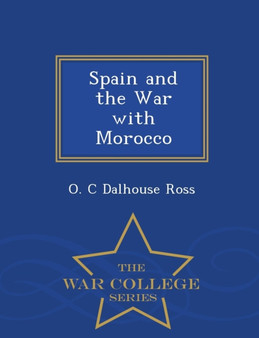Spain and the War with Morocco - War College Series