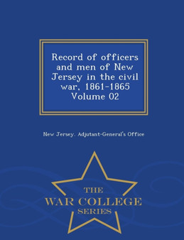 Record of Officers and Men of New Jersey in the Civil War, 1861-1865 Volume 02 - War College Series