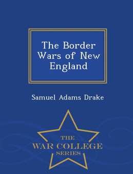 The Border Wars of New England - War College Series
