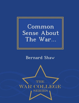 Common Sense about the War... - War College Series