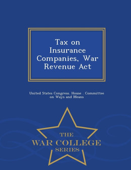 Tax on Insurance Companies, War Revenue ACT - War College Series