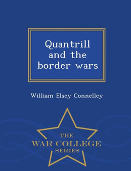 Quantrill and the Border Wars - War College Series