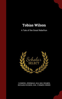 Tobias Wilson : A Tale of the Great Rebellion