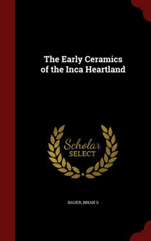 The Early Ceramics of the Inca Heartland