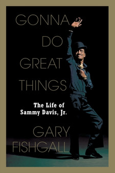 Gonna Do Great Things : The Life of Sammy Davis, JR. by Gary Fishgall - Paperback