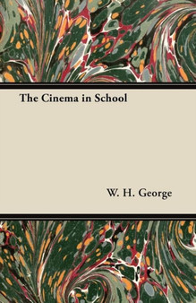 The Cinema in School by W.H. George - Paperback