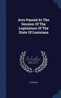 Acts Passed At The Session Of The Legislature Of The State Of Louisiana