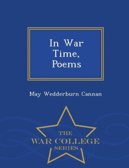 In War Time, Poems - War College Series