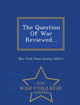 The Question of War Reviewed... - War College Series