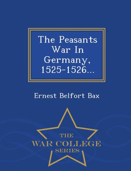 The Peasants War in Germany, 1525-1526... - War College Series
