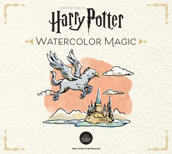 Harry Potter Watercolor Magic : 32 Step-by-Step Enchanting Projects (Harry Potter Crafts, Gifts for Harry Potter Fans) by Tugce Audoire - Paperback