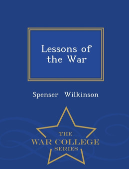 Lessons of the War - War College Series