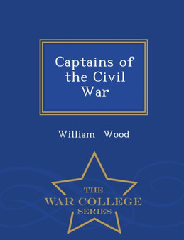 Captains of the Civil War - War College Series