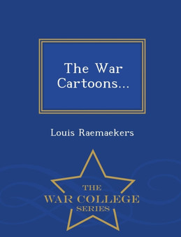 The War Cartoons... - War College Series
