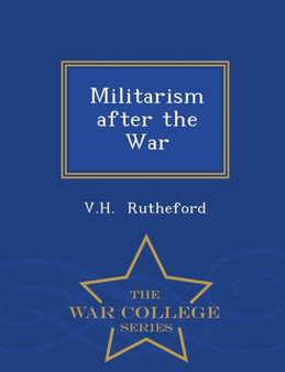 Militarism After the War - War College Series