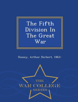 The Fifth Division in the Great War - War College Series