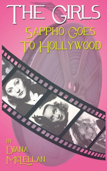 The Girls : Sappho Goes to Hollywood by Diana McLellan - Hardback