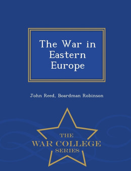 The War in Eastern Europe - War College Series