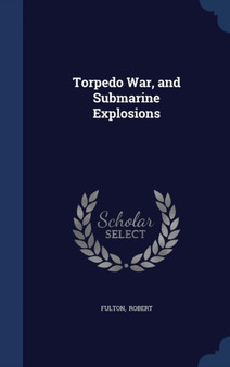Torpedo War, and Submarine Explosions