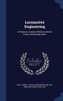Locomotive Engineering : A Practical Journal of Railway Motive Power and Rolling Stock