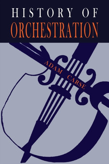 The History of Orchestration by Adam Carse - Paperback