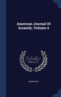 American Journal Of Insanity, Volume 4