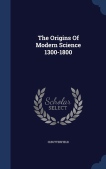 The Origins Of Modern Science 1300-1800