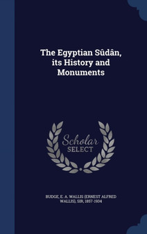 The Egyptian Sudan, its History and Monuments