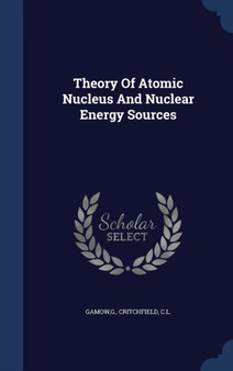 Theory Of Atomic Nucleus And Nuclear Energy Sources