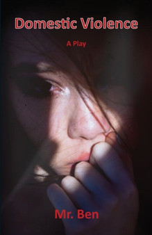 Domestic Violence : A Play by Mr. Ben by MR Ben - Paperback
