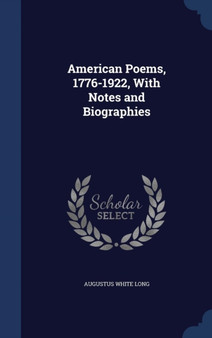 American Poems, 1776-1922, With Notes and Biographies