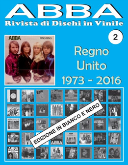 ABBA - Rivista di Dischi in Vinile No. 2 - Regno Unito (1973-2016) Bianco E Nero : Discografia Epic, Polydor, Polar, Reader's Digest, Hallmark... - Guida - Edizione In Bianco E Nero by Juan Carlos Irigoyen Perez - Paperback