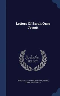 Letters Of Sarah Orne Jewett